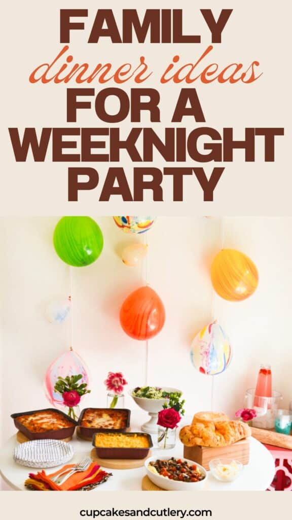 Text: Big Family dinner Ideas for a weeknight party with a party table with food and balloon decorations.