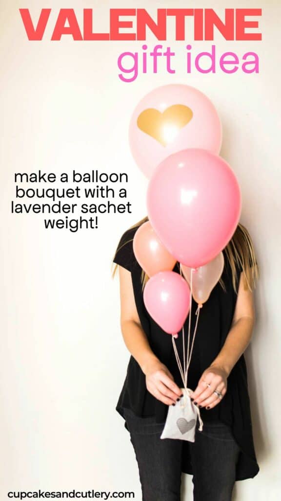 Text: Valentine Gift Idea, Make a balloon bouquet with a lavender sachet weight with a woman holding a Valentine Balloon Bouquet.