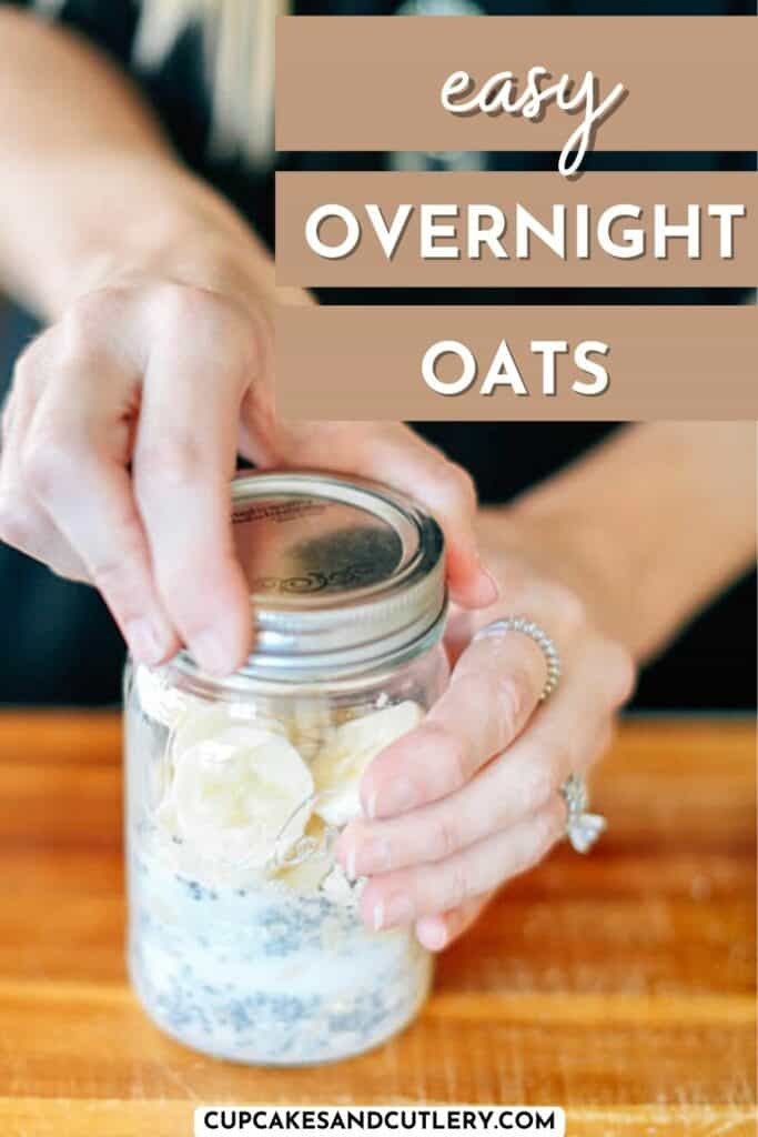 Text: Easy overnight oats over an image of a woman tightening the lid on a jar of overnight oats.