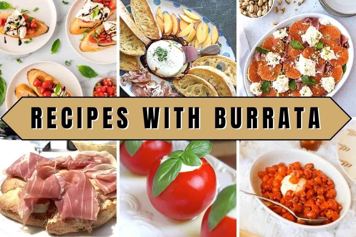 Text: Recipes with burrata over a collage of images showing how to make appetizers with burrata cheese.