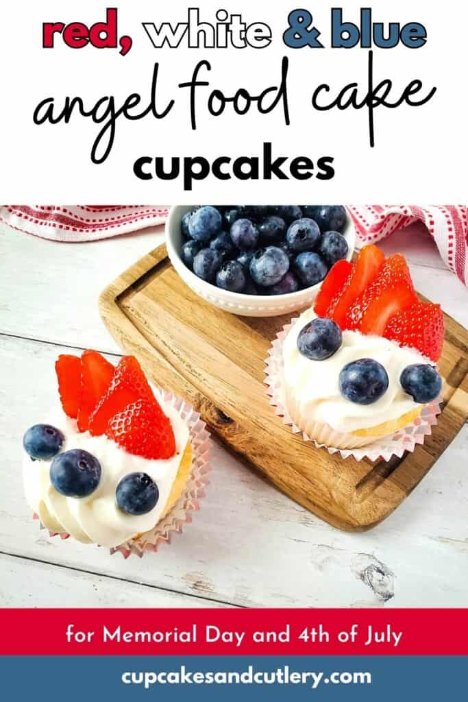 Text - Red, white and blue angel food cake cupcakes for Memorial Day and 4th of July with white frosted cupcakes topped with sliced strawberries and blueberries.