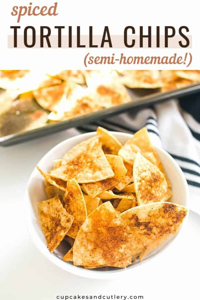 Text: Spiced tortilla chips (semi-homemade) on top of an image of seasoned tortilla chips in a white bowl next to a sheet pan full of tortilla chips.