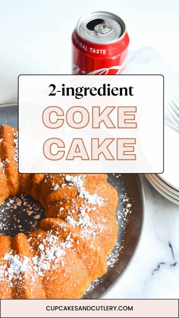 Text: Two ingredient Coke Cake with a bundt cake dusted with powdered sugar on a table next to a can of Coke.