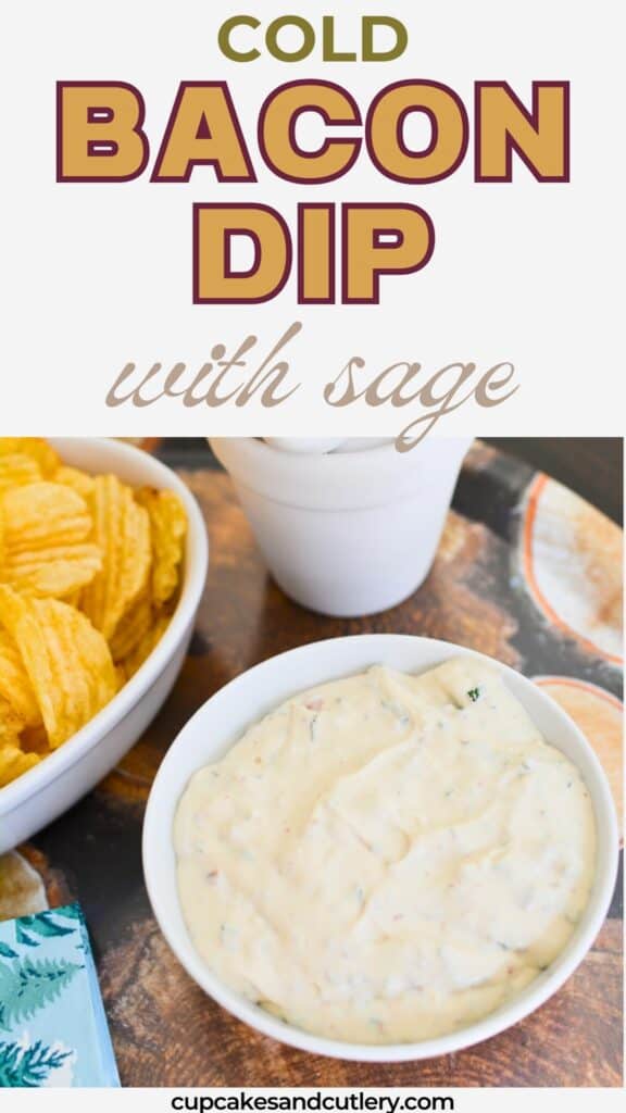 Text: Cold Bacon Dip with Sage with a bowl holding dip on a tray next to a bowl of chips.