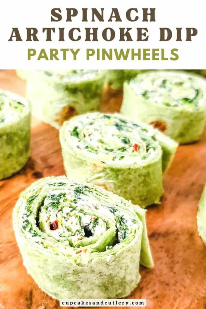 Text: Spinach artichoke dip party pinwheels above a close up image of three pinwheels on a wood cutting board.