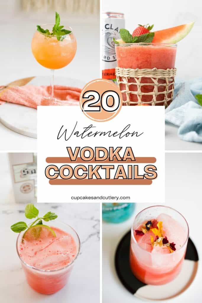 Text: 20 Watermelon Vodka Cocktails with a collage of images of cocktail made with vodka and watermelon.