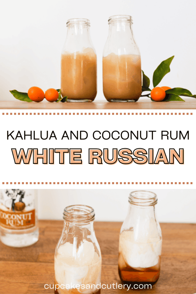 Text: Kahlua and Coconut Rum White Russian with images of small glass bottles holding a White Russian cocktail.