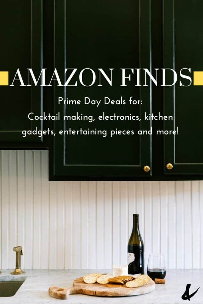 Text: Amazon Finds, Prime Day Deals for cocktail making, electronics, kitchen gadgets, entertaining pieces and more with a kitchen counter and a glass and bottle of wine with charcuterie tray.