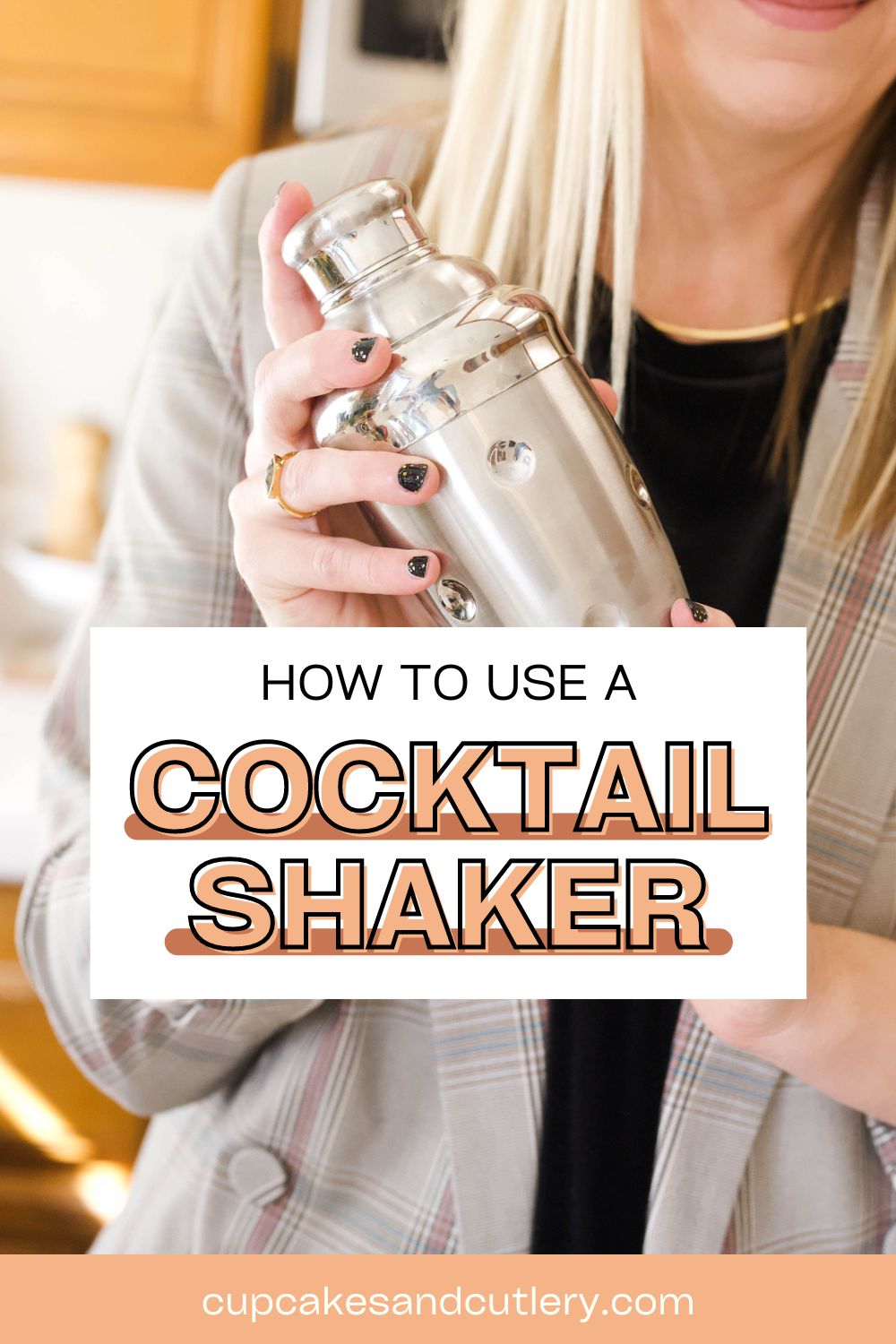 How to use a Cocktail Shaker: A Beginner's Guide - Cupcakes and Cutlery