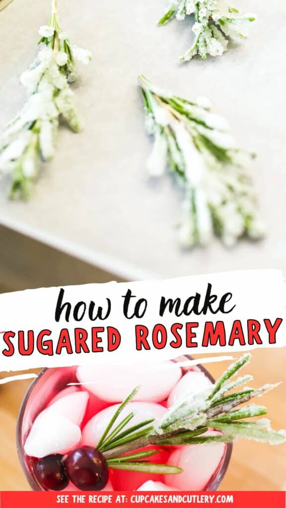 Text: How to make Sugared Rosemary with three sprigs on the background and a cup of cranberry cocktail with ice and garnished with sugared rosemary.